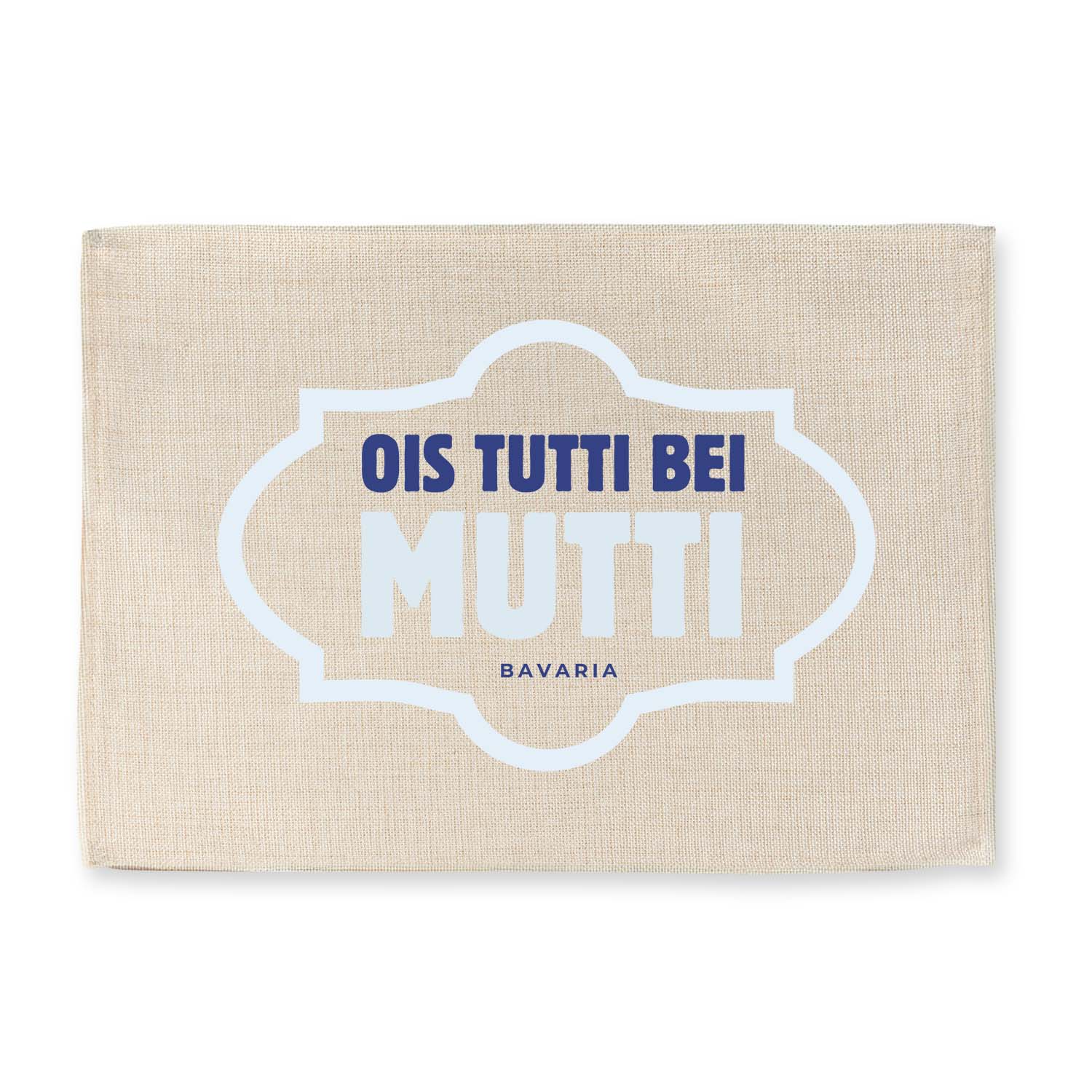 Tischset Ois tutti bei Mutti, hellbeigefarben mit blauem Schriftzug und Bavaria-Detail, weißer Umriss
