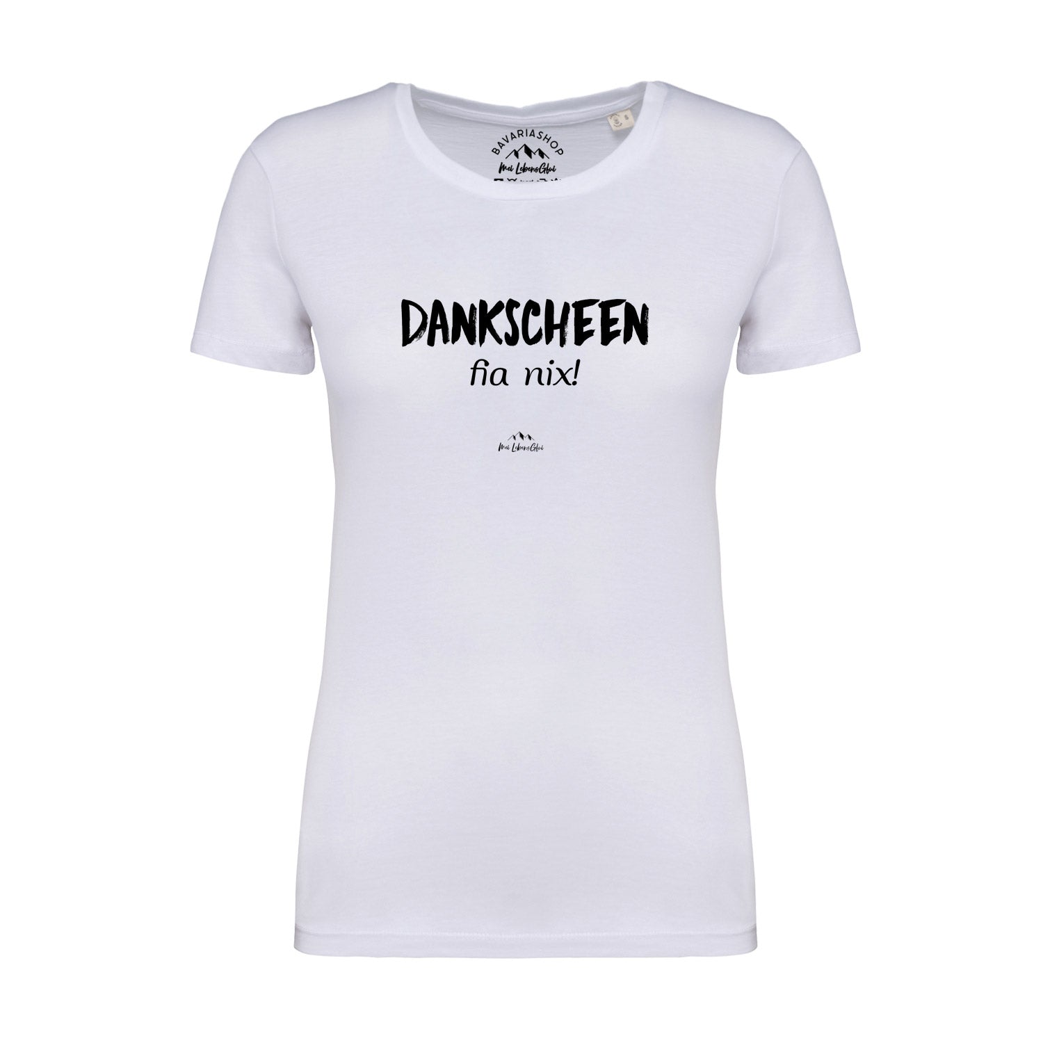 Weißes Damen T-Shirt "Dankscheen - fia nix!" mit schwarzem bayerischem Spruch auf der Brust.