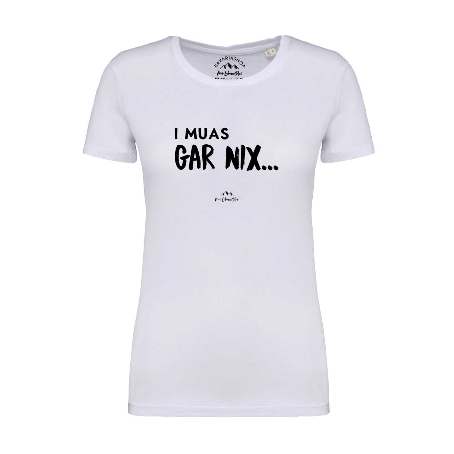 Weißes Damen T-Shirt I muas gar nix... mit schwarzem Aufdruck, figurbetontem Schnitt und Rundhalsausschnitt.