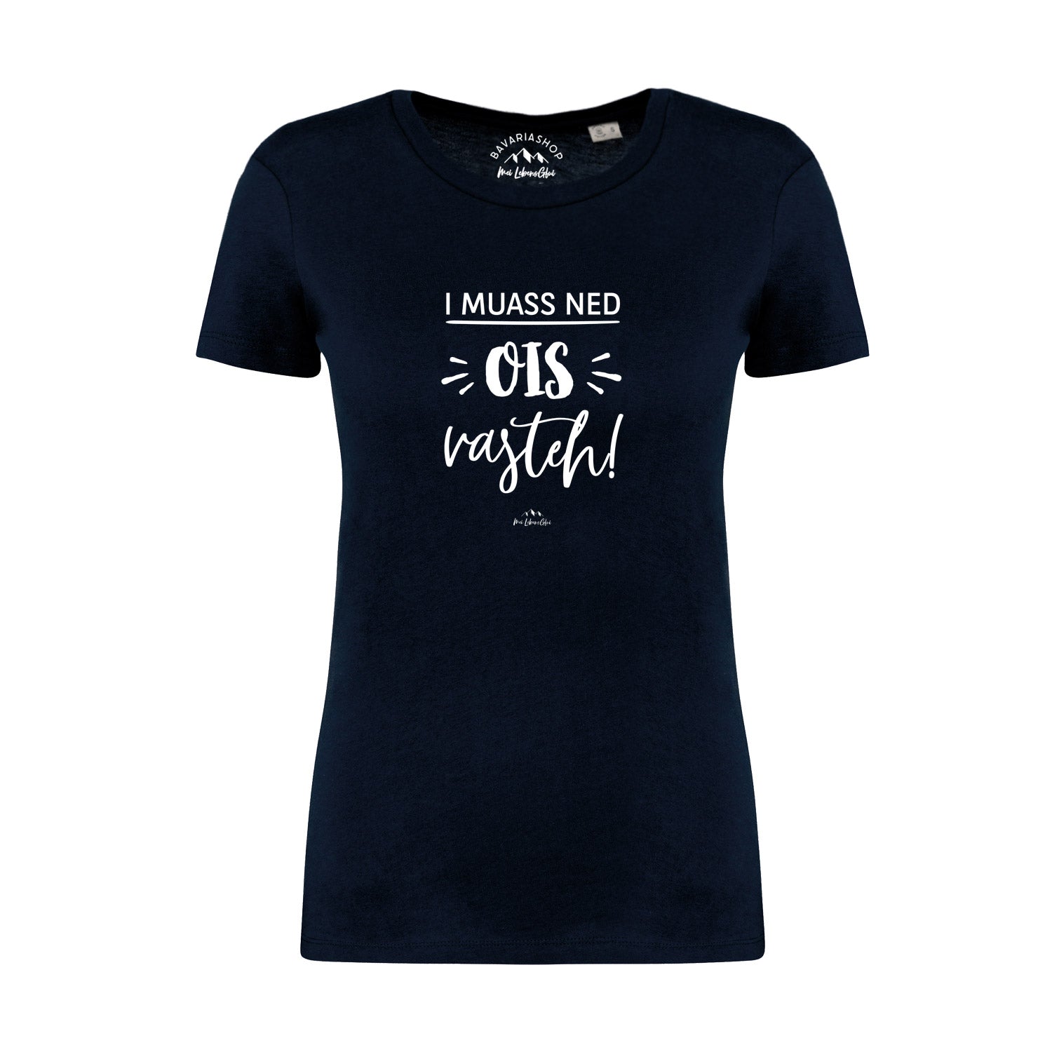 Damen T-Shirt "...ned ois vasteh!" in Dunkelblau mit weißem bayerischem Spruch, kurzärmlig und figurbetont.