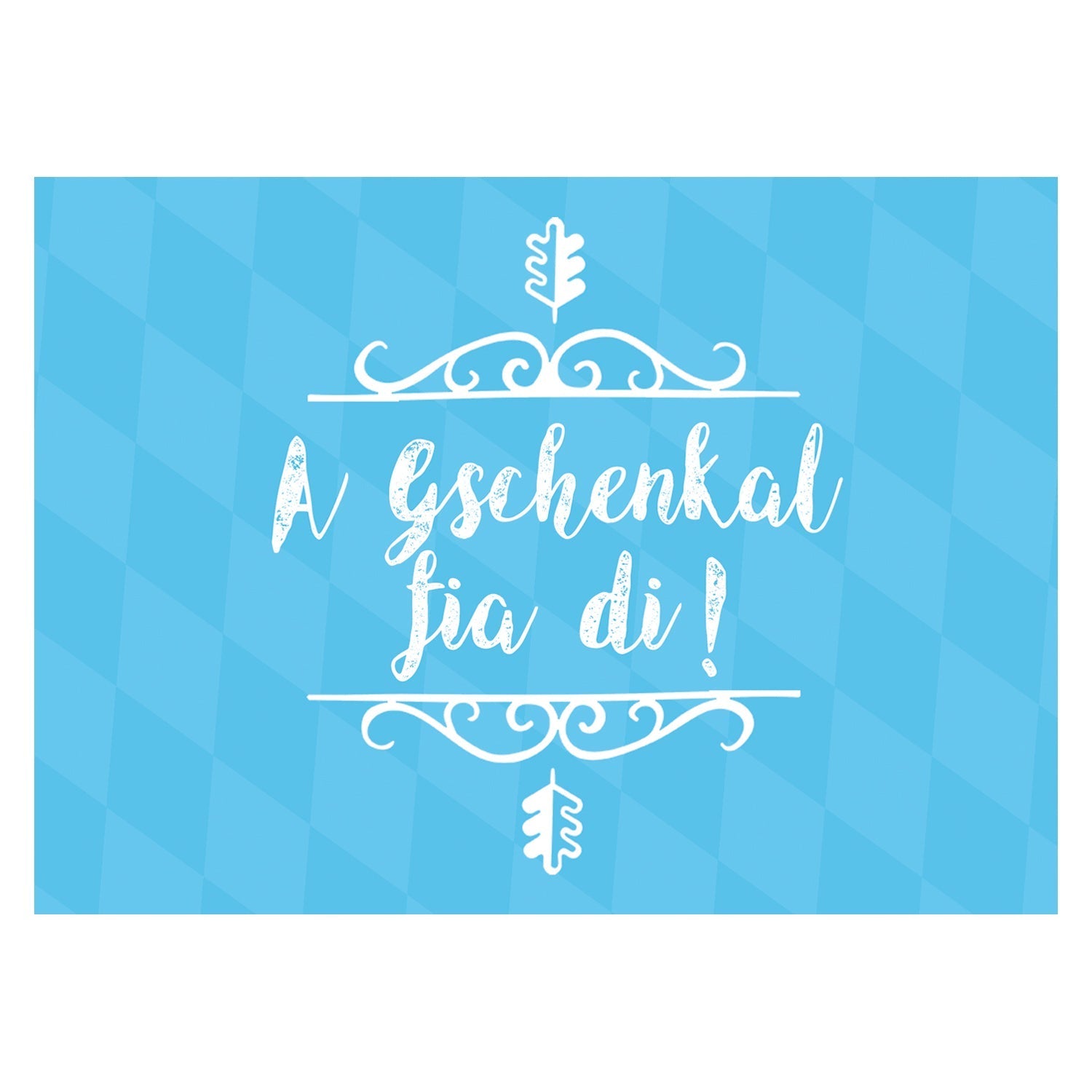 Grußkarte A Gschenkal fia di mit weißer Schrift und Verzierungen auf blau-weißem Rautenmuster Hintergrund.