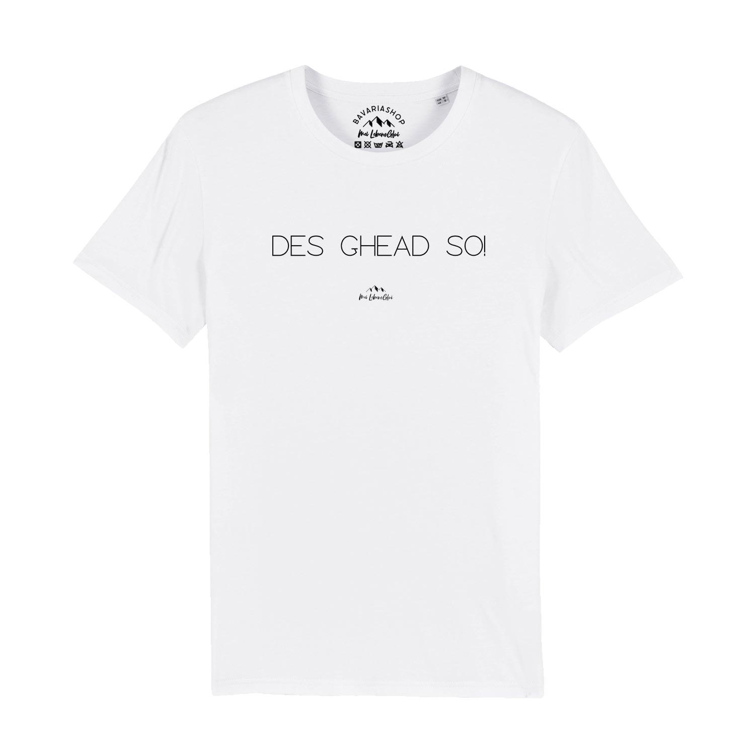 Weißes Herren T-Shirt Des ghead so! mit schwarzem Schriftzug "DES GHEAD SO!" und kleinem Bergsymbol, kurzärmlig.