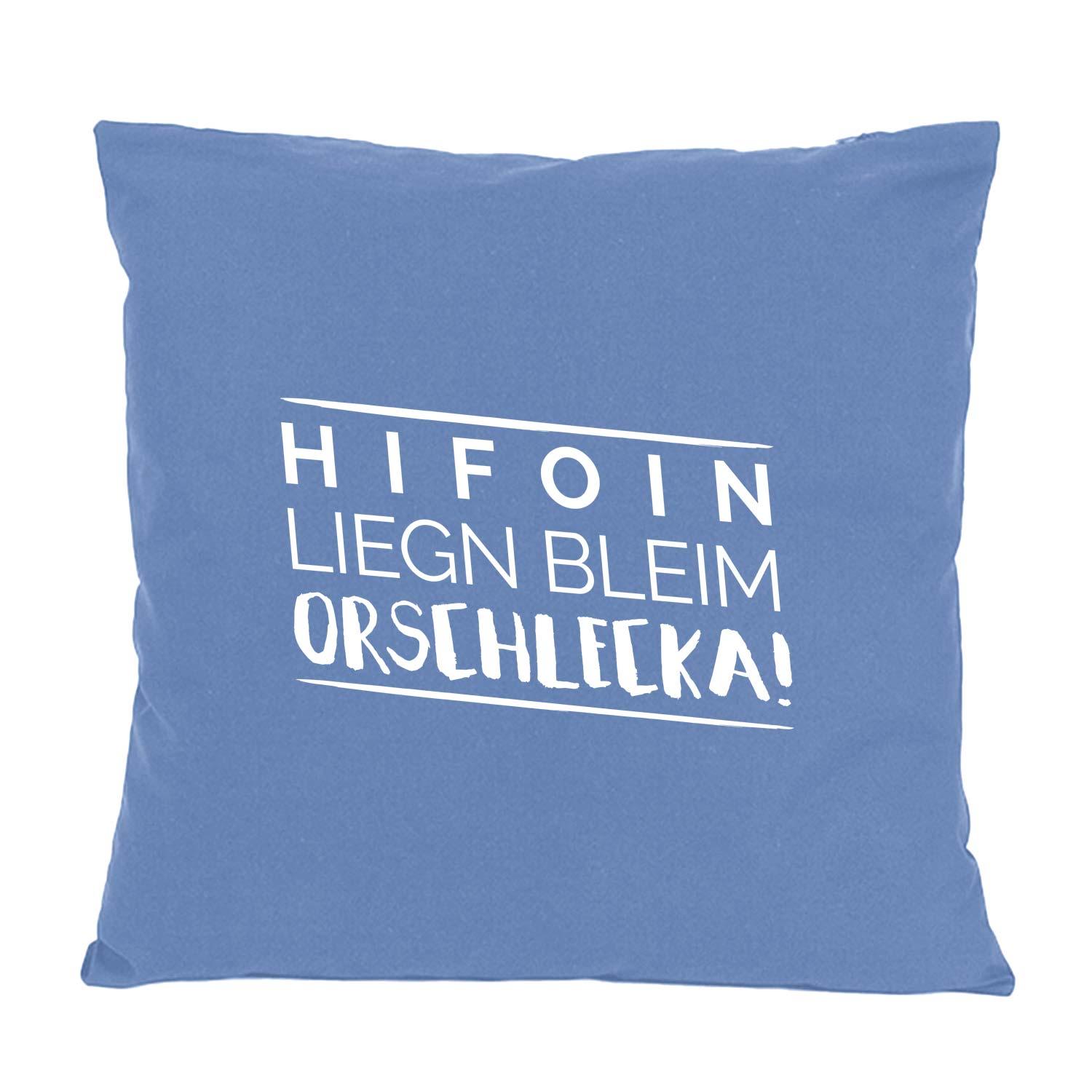Kissen Hifoin liegn bleim Orschlecka in hellblau mit lustigem Spruch in Weiß für Wohnzimmerdeko.