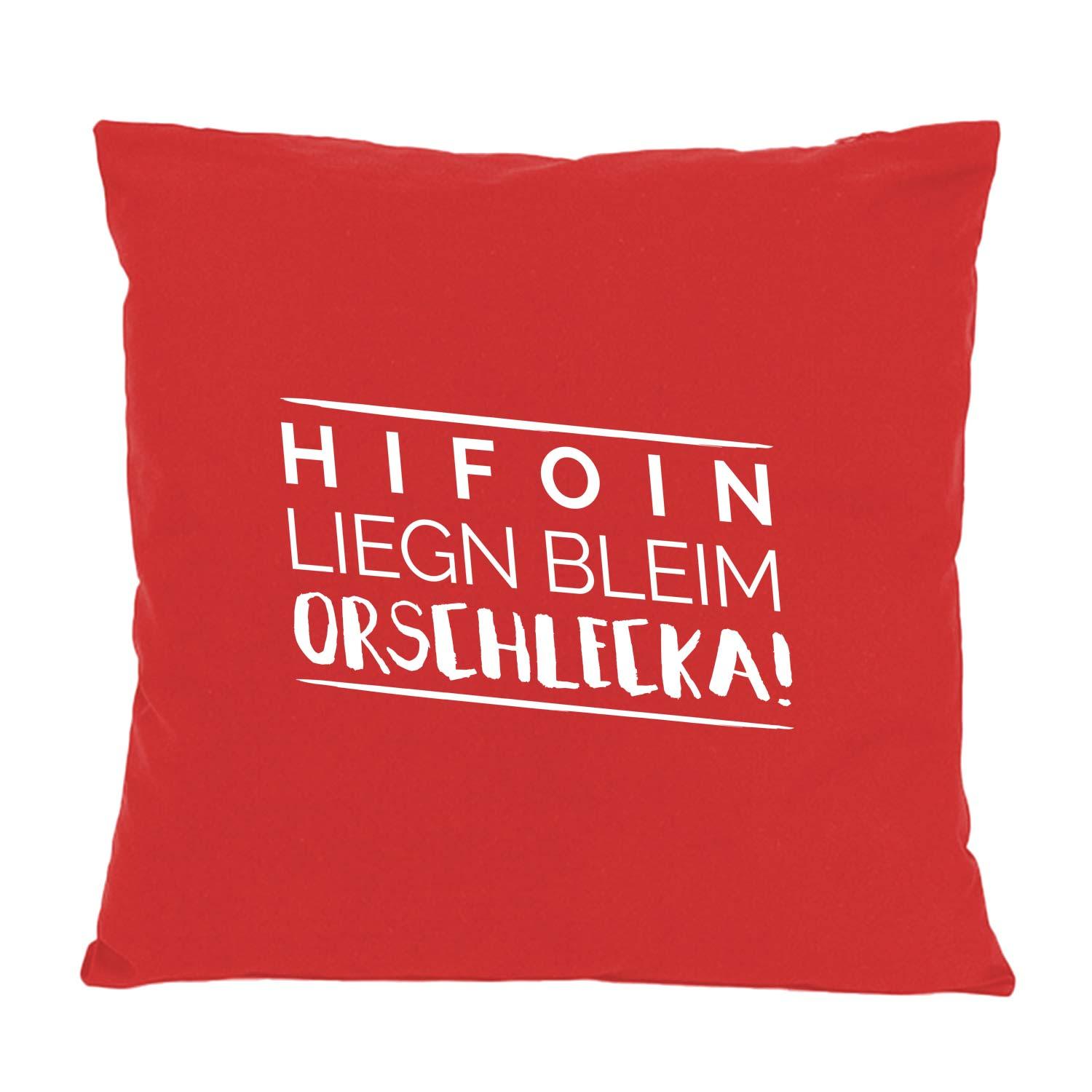 Rotes Kissen "Hifoin liegn bleim Orschlecka!" mit weißer Schrift, rechteckig, robustes Material