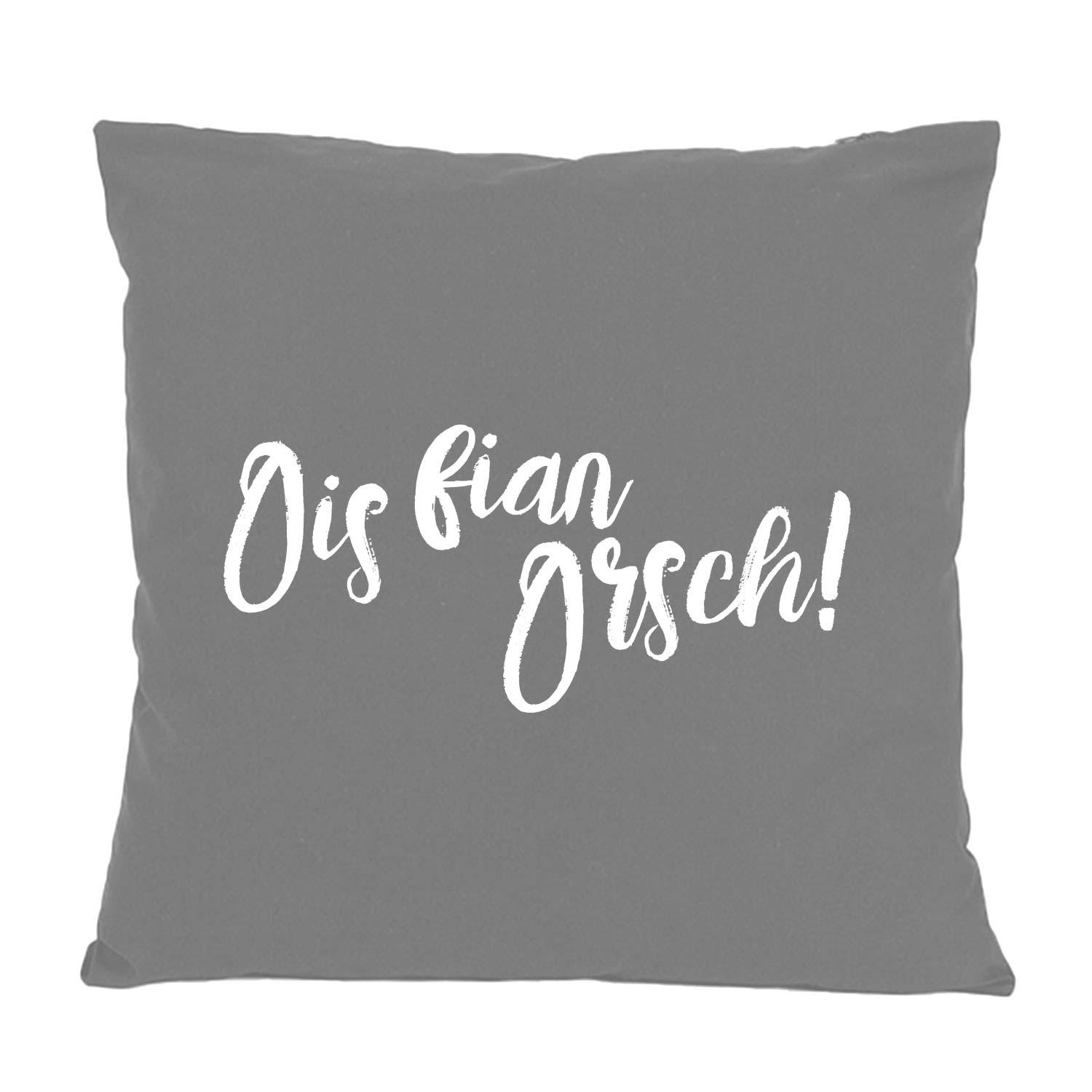 Graues Kissen Ois fian Orsch mit weißem Schriftzug, rechteckig, bayerisches Mundart-Spruchkissen.
