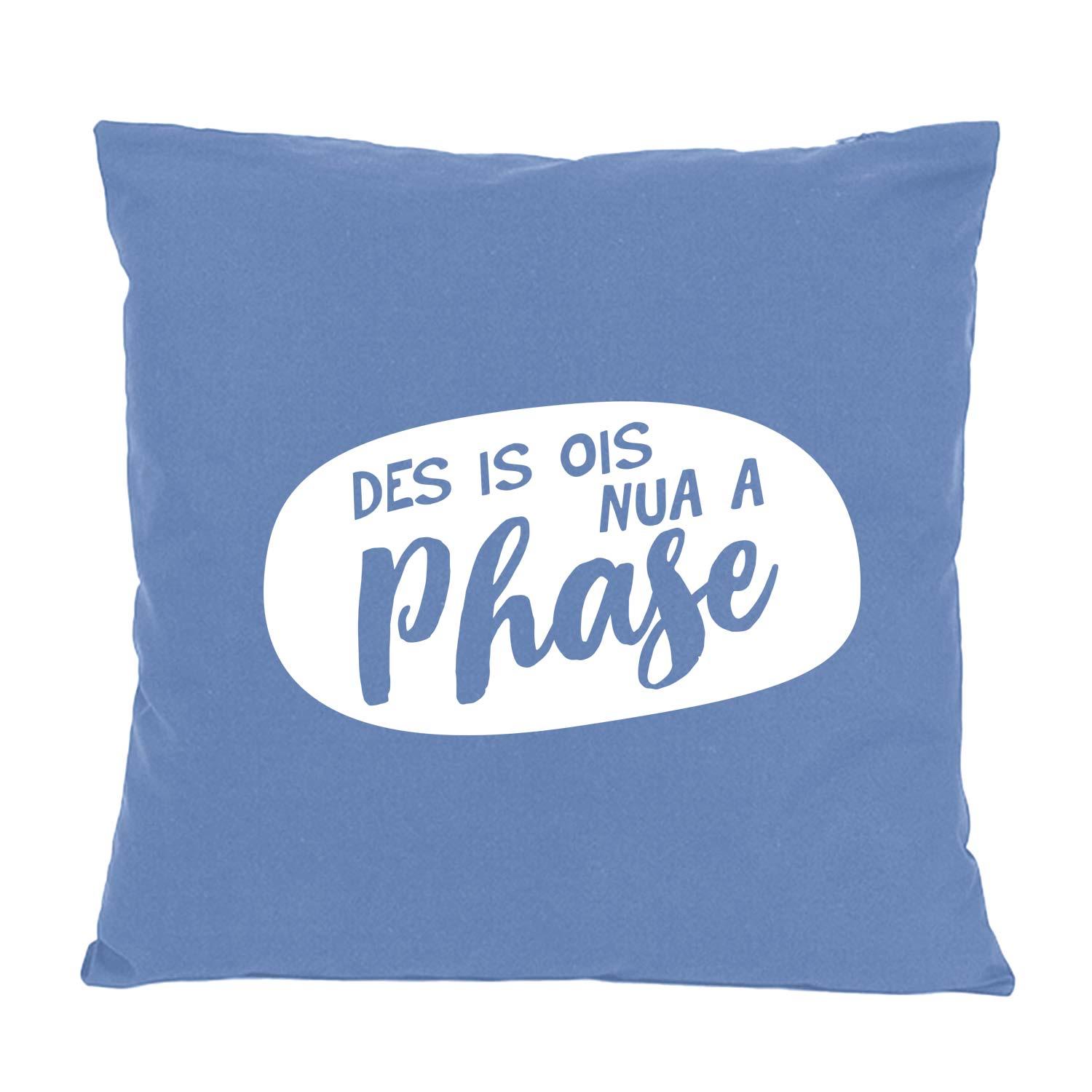 Kissen "Nua a Phase..." in Hellblau mit weißem Spruch Des is Ois Nua a Phase in geschwungenem Design.