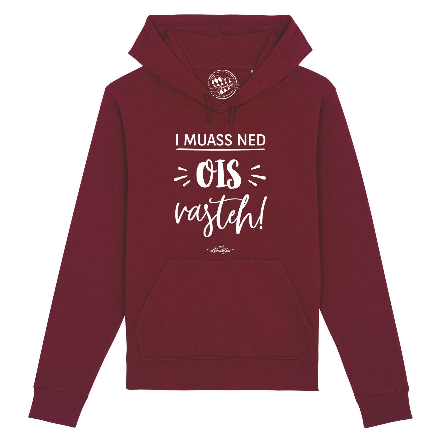 Damen Hoodie "...ned ois vasteh!" in bordeauxrot mit weißem bayerischem Schriftzug und Kängurutasche.