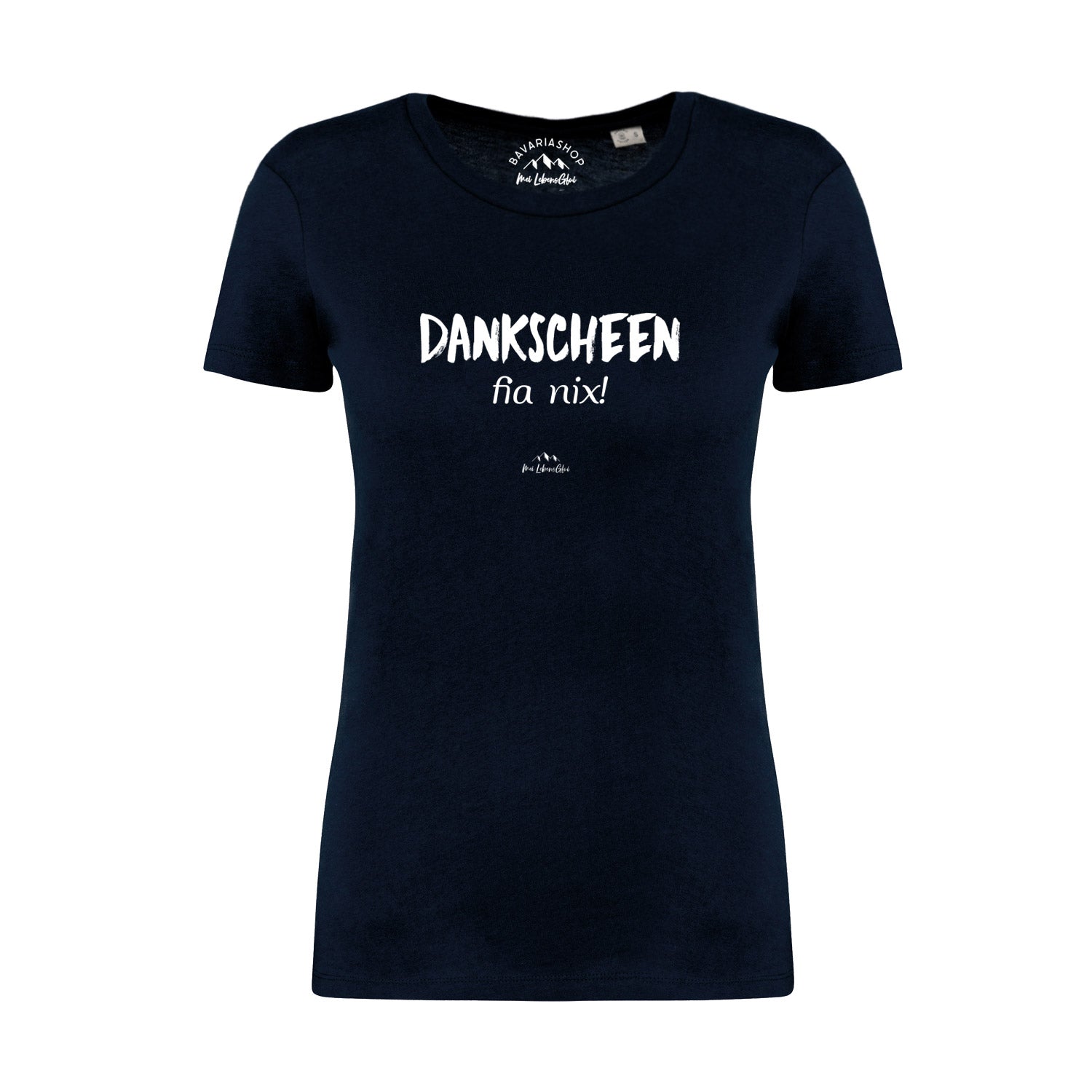 Dunkelblaues Damen T-Shirt Dankscheen - fia nix! mit weißem bayerischen Spruch und Rundhalsausschnitt.