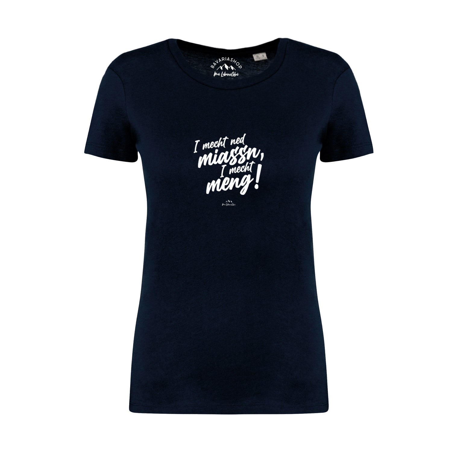 Damen T-Shirt I mecht ned miassn in Dunkelblau mit weißem bayerischem Spruch auf der Brust