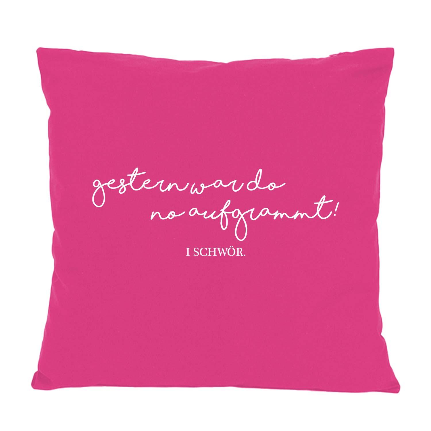 Fuchsia-farbenes Kissen Aufgrammt mit weißem Schriftzug "gestern war do no aufgrammt! I SCHWÖR.
