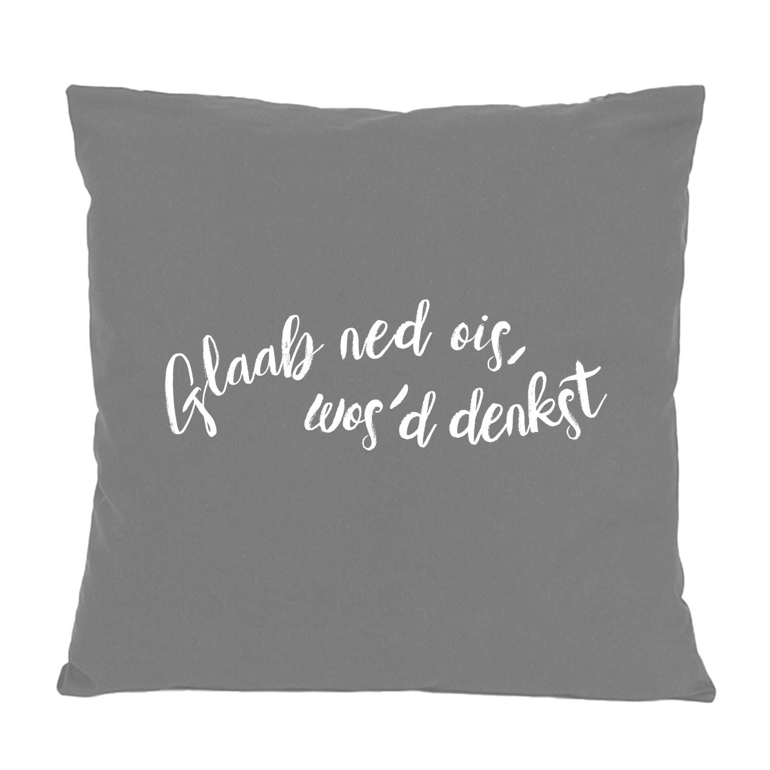 Graues Kissen Glaab ned ois... mit weißem, bayerischem Spruch für Sofa oder Bett, quadratisch.