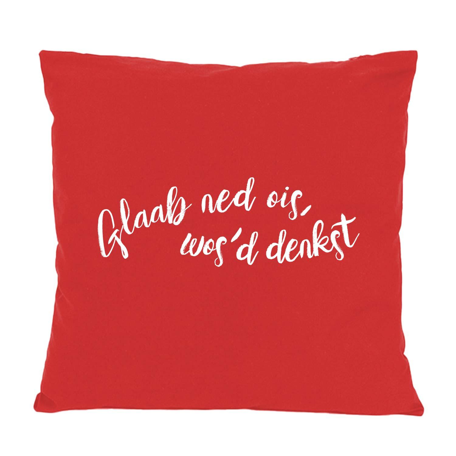 Rotes Kissen Glaab ned ois... mit weißem Schriftzug, zierende bayerische Deko für Sofa und Bett.